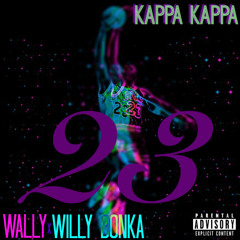 Wally & Willy Bonka ~~ 23 (Prod.Young Beatz)