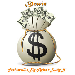 Blowin (Featuring Big Myles & Dutty B)(Prod. By Crank Lucas)