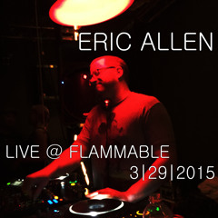 Eric Allen Live @ Flammable 3 - 29 - 15