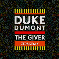Duke Dumont - The Giver (Zerb Remix)