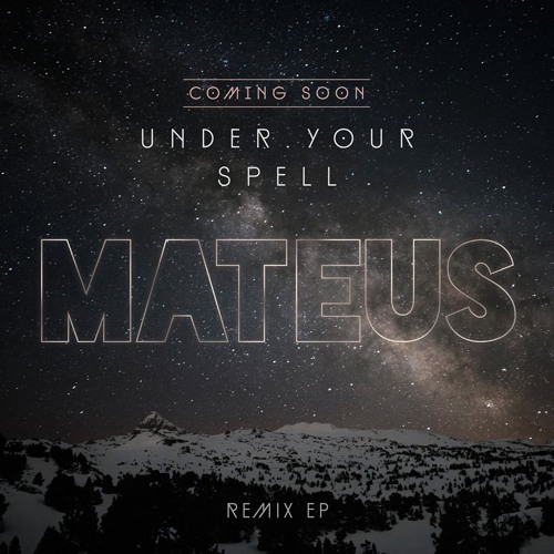 MATEUS Under Your Spell Remix EP