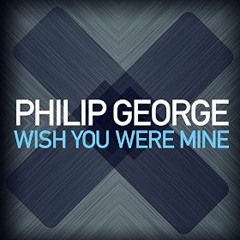 I Wish You Were Mine-(FilthE) feat. Philip george
