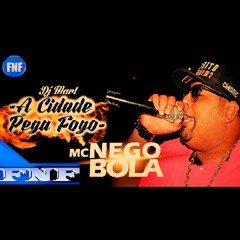 MC Nego Bola - A Cidade Pega Fogo ( Dj Mart )