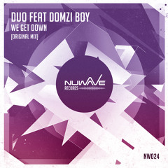 [NW024] DUO Ft Domzi - We Get Down [OUT NOW]