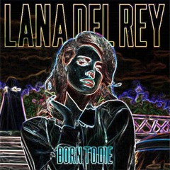 Lana Del Rey - Born to Die (Shiloh Trap Remix)