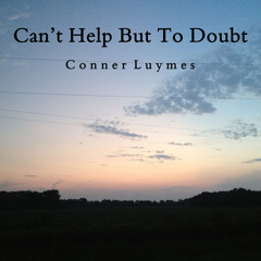 Can't Help But To Doubt