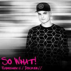 So What Radioshow 06/Decker