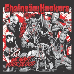 CHAINSAW HOOKERS - WE WANT YOUR BLOOD