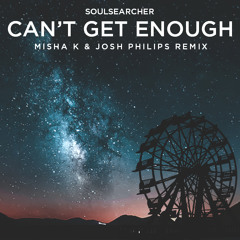 Can't Get Enough (Misha K & Josh Philips Remix)!