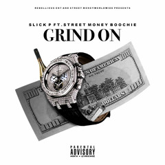 Slick P ft. Street Money Boochie - Grind On