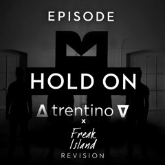 EPISODE - Hold On (∆ trentino ∇ & Freak Island revision)