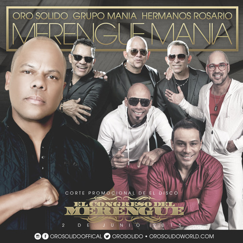Stream Oro Solido Feat Los Hermanos Rosario & Grupo Mania - Merengue Mania  by OroSolido | Listen online for free on SoundCloud