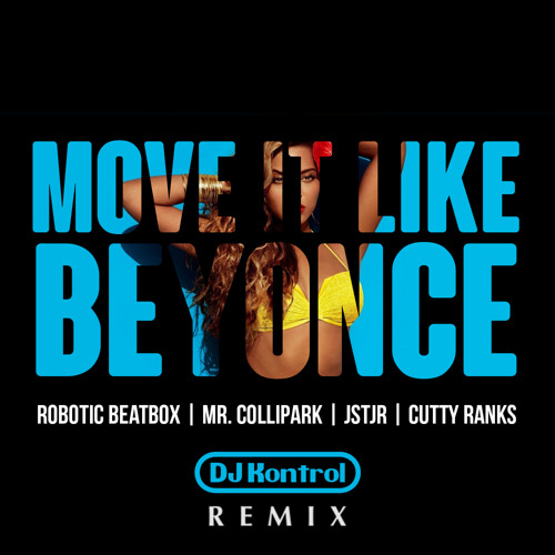 Move It Like Beyonce (DJ Kontrol Remix) - Robotic Beatbox/Mr. ColliPark ...