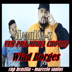 VEM PRA MINHA CHOLA - Wlad Borges
