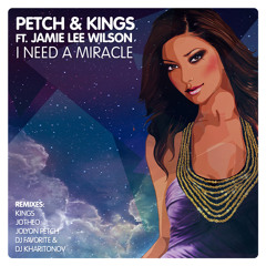 PETCH & KINGS ft. Jamie Lee Wilson - I Need A Miracle {ALL MIXES} OUT NOW