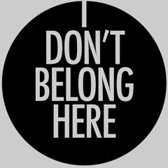 I Don't Belong Here
