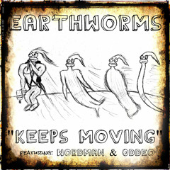 Earthworms - Keeps Moving (ft. Wordman & Oddeo) (prod. by Nameless)