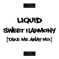 Liquid - Sweet Harmony (Take Me Away Mix)