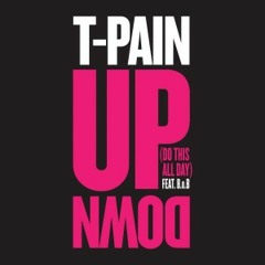 T-Pain - Up Down (feat. B.o.B.) [Prod. by DJ Mustard]