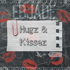 Hugz & Kissez by EBJADE Produced by uRban Beatz