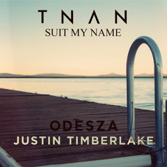 ODESZA & Justin Timberlake - Suit My Name (TNAN Redux Remix)