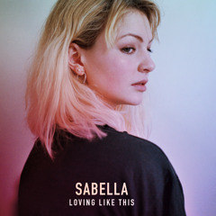 Sabella - Loving Like This
