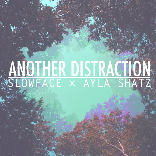 Slowface & Ayla Shatz - Another Distraction