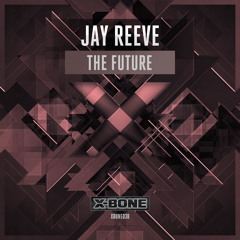 Jay Reeve - The Future (#XBONE038)
