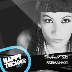 Happy Techno Music Podcast 034 - Special Guest "Fatima Hajji"