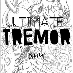 Ultimate Tremor-DIMI