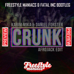 Karim Mika & Daniel Forster (Afrojack  Rmx) -Crunk (Freestyle Maniacs & Fatal Inc. Bootleg PREVIEW