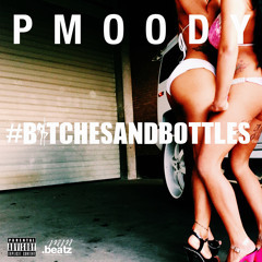 P.Moody - #Bitches And Bottles [Prod. By Money Makin' Beatz]