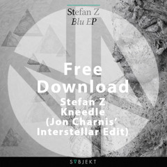 Free Download: Stefan Z - Kneedle (Jon Charnis' Interstellar Edit)