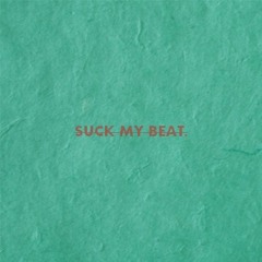 Suck My Beat