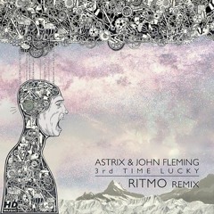 Astrix & John Fleming - 3rd Time Lucky (RITMO Remix)