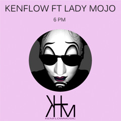LADY MOJO - 6PM ( Kenflow House Mix ) PREVIEW
