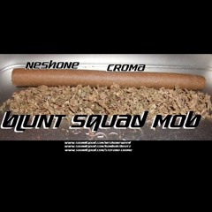 Neshone&Croma(BLUNTSQUAD)-BluntSquadMob 2015