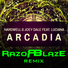 Hardwell & Joey Dale feat. Luciana - Arcadia (RazoRBlazE RMX)