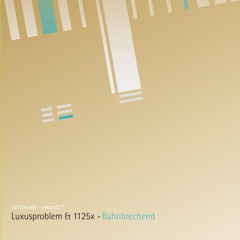 Luxusproblem & 1125x - Bahnbrechend (SCR008)