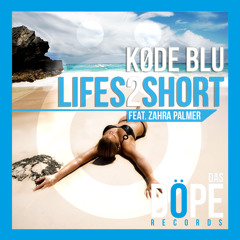 Køde Blu - 'Lifes 2 Short' (feat. Zahra Palmer) - [Original Mix]