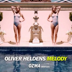 Oliver Heldens - Melody (Ozma bootleg)