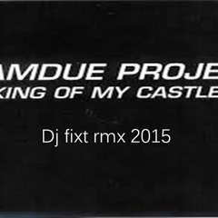 Wamdue Project  King Of My Castel - ( Dj Fixt Rmx )
