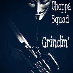 Choppa Squad - Grindin'