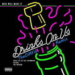 Mike Will Made - It - Drinks On Us Feat. The Weeknd, Swae Lee & Future [TheOMFG Remix WIP]