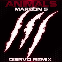 Maroon 5 - Animals (DI3RVO Remix) [Free Download]