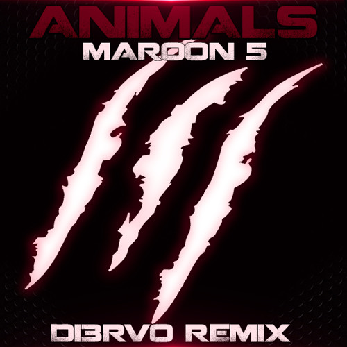 Stream Maroon 5 - Animals (DI3RVO Remix) [Free Download] by DIERVO | Listen  online for free on SoundCloud
