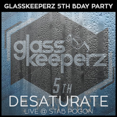 Desaturate Live @ Stab Pogon [Glasskeeperz 5th Bday Party]