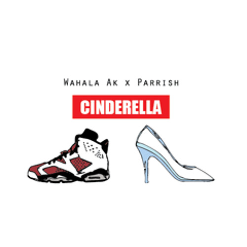 Cinderella (Wahala Ak x Parrish)[prod. by Drummy]