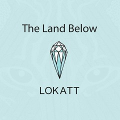 The Land Below & LOKATT - Our Time
