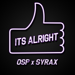 OSP x Syrax - It's Alright